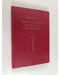 Kirjailijan Ronald Fangen käytetty kirja Kristillinen maailmanvallankumous : tutustumiseni Oxfordin ryhmäliikkeeseen
