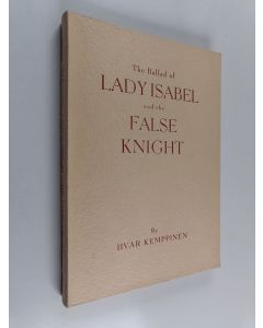 Kirjailijan Iivar Kemppinen käytetty kirja The ballad of lady Isabel and the false knight