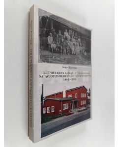Kirjailijan Seppo Tuovinen käytetty kirja Tiilipruukilta kansalaisten kanavaksi : satavuotias Messukylän Työväenyhdistys 1902-2002 (signeerattu)