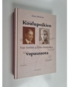 Kirjailijan Juuso Salokoski käytetty kirja Koulupoikien vapaussota : Yrjö Schildt ja Urho Kekkonen - Yrjö Schildt ja Urho Kekkonen