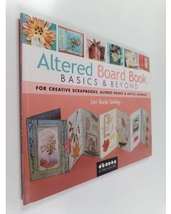 Kirjailijan Jan Bode Smiley käytetty kirja Altered Board Book - Basics & Beyond : for Creative Scrapbooks, Altered Books & Artful Journals