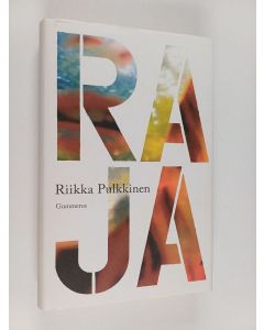 Kirjailijan Riikka Pulkkinen käytetty kirja Raja