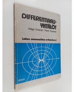 Kirjailijan Helge Virtanen & Pertti Toivanen käytetty kirja Differentiaaliyhtälöt : lukion matematiikan erikoiskurssi