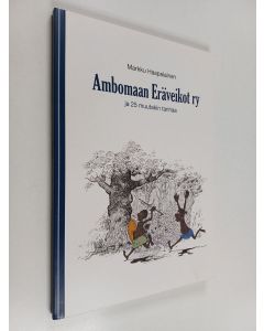 Kirjailijan Markku Haapalainen käytetty kirja Ambomaan eräveikot ry : ja 25 muutakin tarinaa