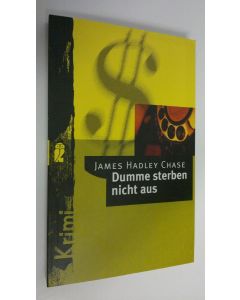 Kirjailijan James Hadley Chase käytetty kirja Dumme sterben nicht aus (UUDENVEROINEN)