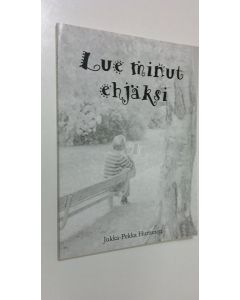 Kirjailijan Jukka-Pekka Huttunen käytetty kirja Lue minut ehjäksi