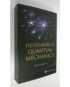 Kirjailijan Mohsen Razavy käytetty kirja Heisenberg's Quantum Mechanics (UUDENVEROINEN)