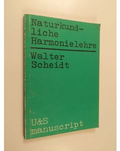 Kirjailijan Walter Scheidt käytetty kirja Naturkundliche Harmonielehre - mit e. heraustrennbaren Tab