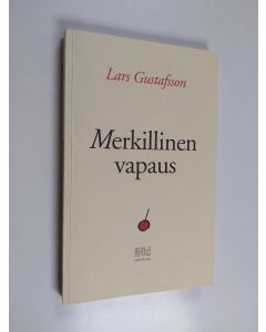 Kirjailijan Lars Gustafsson käytetty kirja Merkillinen vapaus