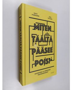 Kirjailijan Maiju Markkanen uusi kirja Miten täältä pääsee pois? : hauskimmat ja hirveimmät treffikokemukset (UUSI)