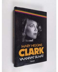 Kirjailijan Mary Higgins Clark käytetty kirja Vaanivat silmät