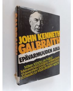 Kirjailijan John Kenneth Galbraith käytetty kirja Epävarmuuden aika