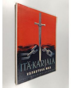 käytetty teos Itä-Karjala : Vapautuva maa - Itsenäinen Suomi N:o 8-9 1941