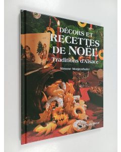 Kirjailijan Simone Morgenthaler käytetty kirja Recettes et décors de Noël : traditions d'Alsace