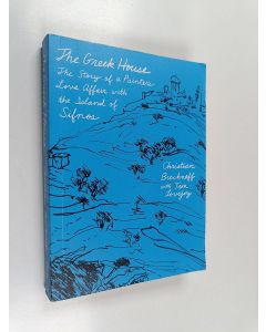 Kirjailijan Tim Lovejoy & Christian Brechneff käytetty kirja The Greek House - The Story of a Painter's Love Affair with the Island of Sifnos