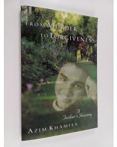 Kirjailijan Azim Khamisa käytetty kirja From Murder to Forgiveness : A Father's Journey