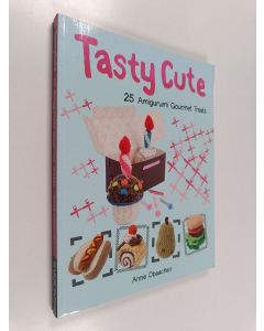 Kirjailijan Annie Obaachan käytetty kirja Tasty cute : 25 amigurumi gourmet treats