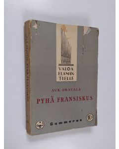 Kirjailijan Aukust Oravala käytetty kirja Pyhä Fransiskus