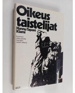 Kirjailijan Hannu Tapani Klami käytetty kirja Oikeustaistelijat : Suomen oikeustiede Venäjän vallan aikana
