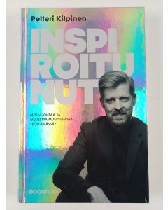 Kirjailijan Petteri Kilpinen uusi kirja Inspiroitunut