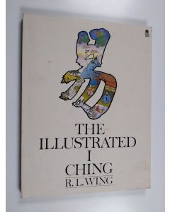 Kirjailijan R. L. Wing käytetty kirja The Illustrated I Ching