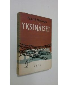 Kirjailijan Pentti Holappa käytetty kirja Yksinäiset