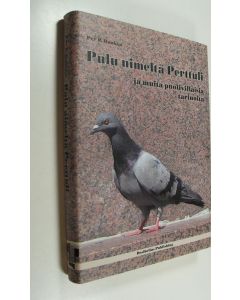 Kirjailijan Per P. Raakku käytetty kirja Pulu nimeltä Perttuli ja muita puolivillaisia kertomuksia (UUSI)