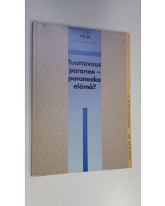 Tekijän Alpo Väänänen  käytetty kirja Tuottavuus paranee - paraneeko elämä : Aavaranta 21-22.3.1990 : seminaariraportti