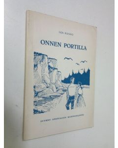 Kirjailijan Lea Ruoho käytetty kirja Onnen portilla : kertomus nuorisolle
