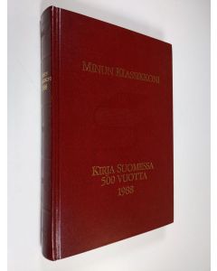 käytetty kirja Minun klassikkoni 1988 : Kirja Suomessa 500 vuotta juhlateos