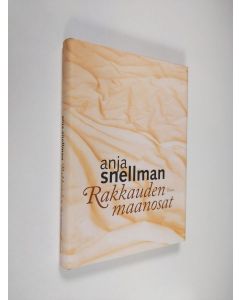 Kirjailijan Anja Snellman käytetty kirja Rakkauden maanosat (ERINOMAINEN)