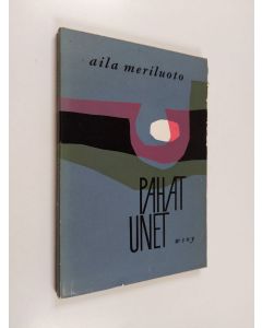 Kirjailijan Aila Meriluoto käytetty kirja Pahat unet