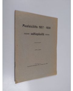 käytetty teos Maalaisliitto 1907-1908 valtiopäivillä
