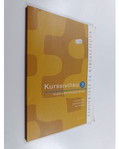 Kirjailijan Anne-Maria ym. Mikkola käytetty kirja Äidinkieli ja kirjallisuus 3 Kurssivihko : Kirjallisuuden keinoja ja tulkintaa