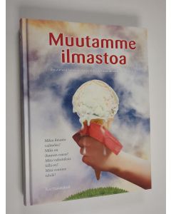 Tekijän Heikki Nevanlinna  käytetty kirja Muutamme ilmastoa : Ilmatieteen laitoksen tutkijoiden katsaus ilmastonmuutokseen