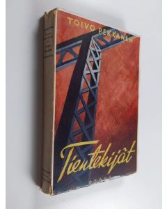 Kirjailijan Toivo Pekkanen käytetty kirja Tientekijät