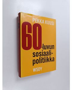 Kirjailijan Pekka Kuusi käytetty kirja 60-luvun sosiaalipolitiikka