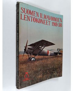 Kirjailijan Kalevi Keskinen käytetty kirja Suomen ilmavoimien lentokoneet 1918-38