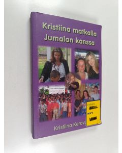 Kirjailijan Kristiina Keravuori käytetty kirja Kristiina matkalla Jumalan kanssa : Kristiina Keravuoren päiväkirjamerkintöjä