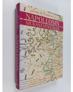Kirjailijan Louis de Caulaincourt käytetty kirja Napoleonin mukana Venäjällä : kenraali de Caulaincourtin, Vicenzan herttuan muistelmat Napoleonin Venäjän-sotaretkestä