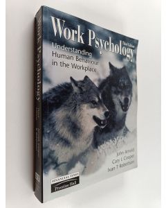 Kirjailijan John Arnold käytetty kirja Work psychology : understanding human behaviour in the workplace