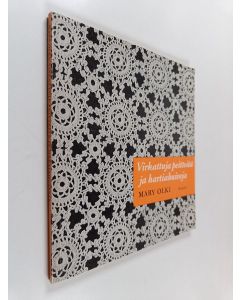 Kirjailijan Mary Olki käytetty kirja Virkattuja peitteitä ja hartiahuiveja : 87 kuvaa, 28 peitteen mallia, 12 hartiahuivin mallia