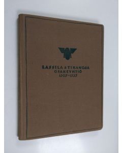 Kirjailijan Frithiof Tikanoja käytetty kirja Lassila & Tikanoja Osakeyhtiö 1905-1935 : Kolme vuosikymmentä yksityisyrittäjäin rintamalla