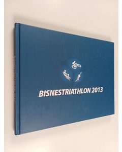 käytetty kirja Bisnestriathlon 2013 : Haasteita, elämyksiä onnistumisia