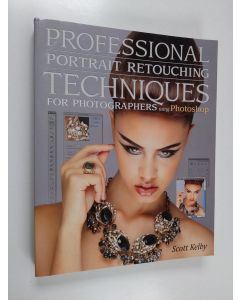 Kirjailijan Scott Kelby käytetty kirja Professional portrait retouching techniques for photographers using Photoshop