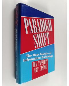 Kirjailijan Don Tapscott käytetty kirja Paradigm shift : the new promise of information technology