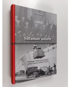 Kirjailijan Eino Nykänen käytetty kirja Sataman soturit : Helsingin Ahtaustyöntekijäin pitkä, kova ja värikäs historia