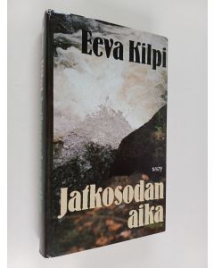 Kirjailijan Eeva Kilpi käytetty kirja Jatkosodan aika