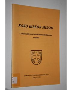 käytetty teos Koko kirkon missio - kirkon lähetystyön kehittämistoimikunnan mietintö