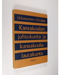 Kirjailijan U. Somerkivi käytetty kirja Kansakoulun johtokunta ja kansakoululautakunta